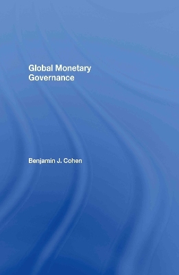 Global Monetary Governance - Benjamin J. Cohen