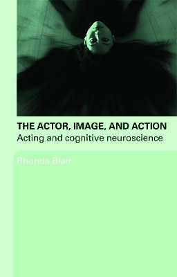 The Actor, Image, and Action - Rhonda Blair