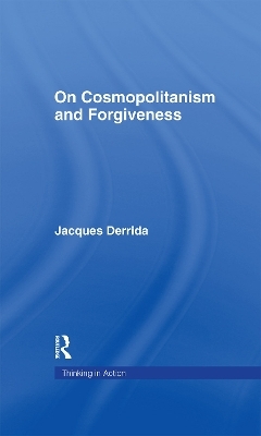 On Cosmopolitanism and Forgiveness - Jacques Derrida