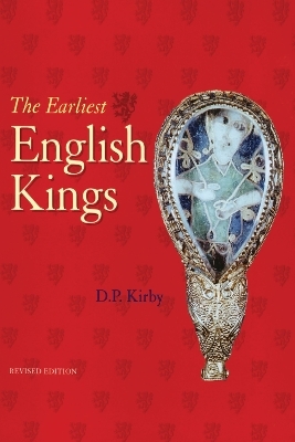 The Earliest English Kings - D. P. Kirby