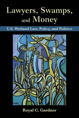 Lawyers, Swamps, and Money -  Gardner Royal C Gardner