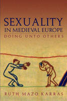 Sexuality in Medieval Europe - Ruth Mazo Karras