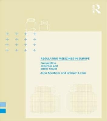 Regulating Medicines in Europe - John Abraham, Graham Lewis