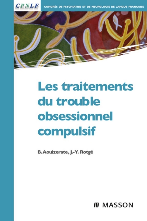 Les traitements du trouble obsessionnel compulsif -  Bruno Aouizerate,  Cpnlf,  Jean-Yves Rotge