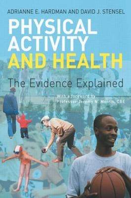 Physical Activity and Health - Adrianne E. Hardman, David J. Stensel
