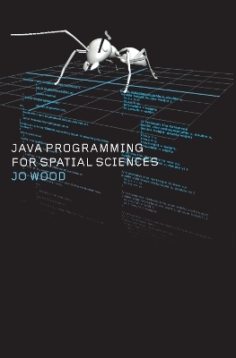 Java Programming for Spatial Sciences - Jo Wood