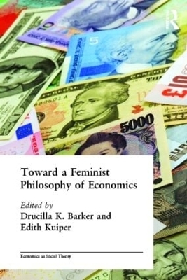 Toward a Feminist Philosophy of Economics - ucilla Barker, Edith Kuiper