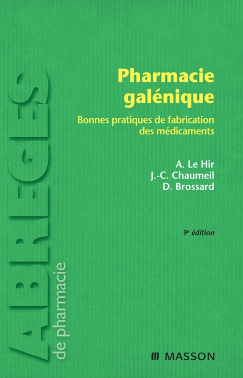 Pharmacie galénique -  Denis Brossard,  Jean-Claude Chaumeil,  Alain Le Hir