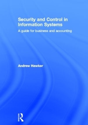 Security and Control in Information Systems - Andrew Hawker