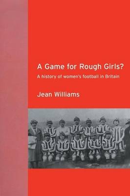 A Game for Rough Girls? - Jean Williams