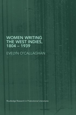 Women Writing the West Indies, 1804-1939 - Evelyn O'Callaghan