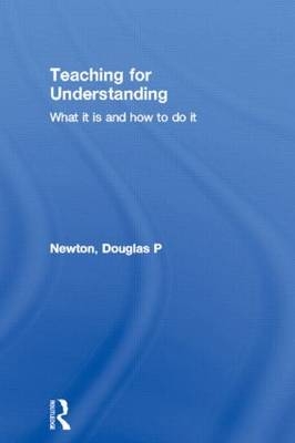 Teaching for Understanding - Douglas P Newton