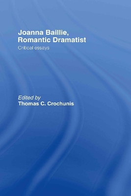 Joanna Baillie, Romantic Dramatist - Thomas C. Crochunis