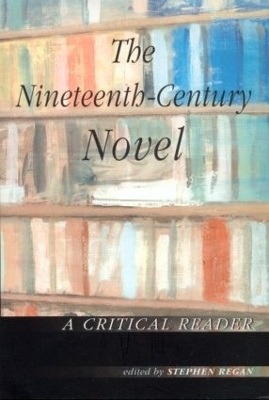 The Nineteenth-Century Novel: A Critical Reader - 