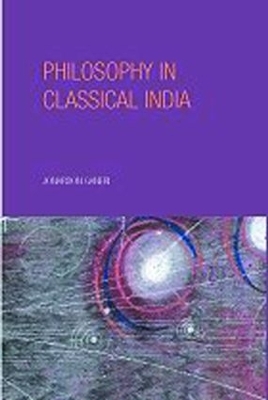 Philosophy in Classical India - Jonardon Ganeri