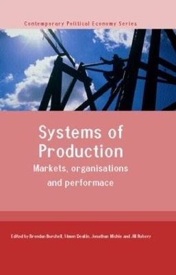 Systems of Production - Brendan Burchell, Simon Deakin, Jonathan Michie, Jill Rubery