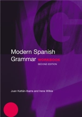 Modern Spanish Grammar Workbook - Juan Kattan-Ibarra, Irene Wilkie