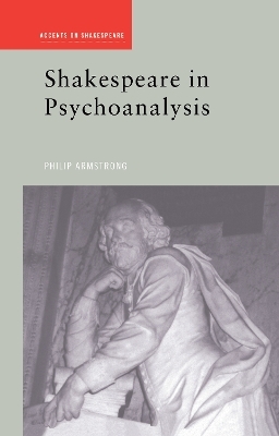 Shakespeare in Psychoanalysis - Philip Armstrong