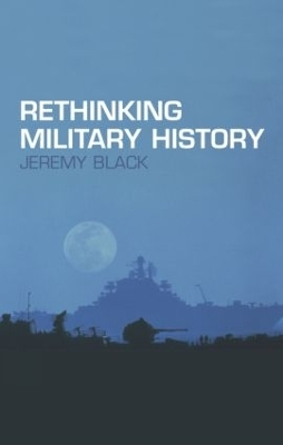 Rethinking Military History - Jeremy Black