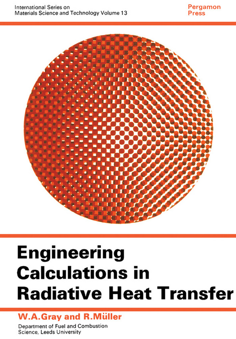 Engineering Calculations in Radiative Heat Transfer -  W. A. Gray,  R. Muller