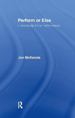 Perform or Else - Jon McKenzie