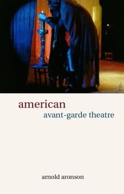 American Avant-Garde Theatre - Arnold Aronson