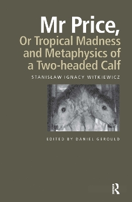 Mr Price, or Tropical Madness and Metaphysics of a Two- Headed Calf - Stanislaw Ignacy Witkiewicz