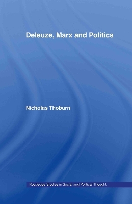 Deleuze, Marx and Politics - Nicholas Thoburn
