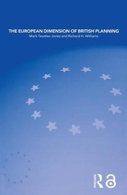 The European Dimension of British Planning - Mark Tewdwr-Jones, Richard H. Williams