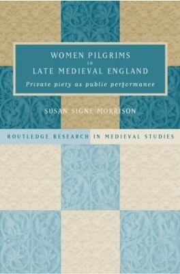 Women Pilgrims in Late Medieval England - Susan S. Morrison