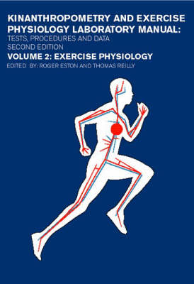 Kinanthropometry and Exercise Physiology Laboratory Manual: Tests, Procedures and Data - Roger Eston, Thomas Reilly