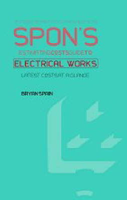 Spon's Estimating Costs Guide to Electrical Works - Bryan Spain
