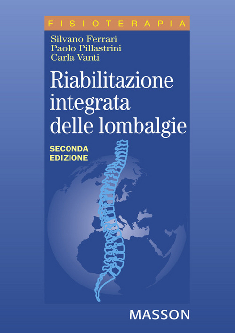 Riabilitazione integrata delle lombalgie. -  Silvano Ferrari,  Paolo Pillastrini,  Carla Vanti