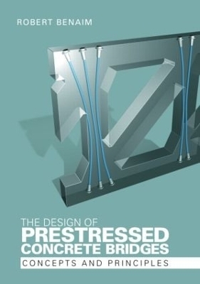 The Design of Prestressed Concrete Bridges - Robert Benaim