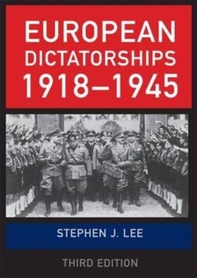 European Dictatorships 1918–1945 - Stephen J. Lee