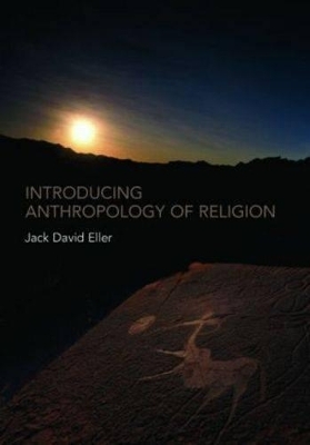 Introducing Anthropology of Religion - Jack David Eller