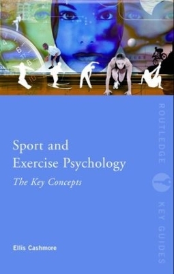 Sport and Exercise Psychology: The Key Concepts - Ellis Cashmore