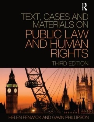 Text, Cases and Materials on Public Law and Human Rights - Helen Fenwick, Gavin Phillipson