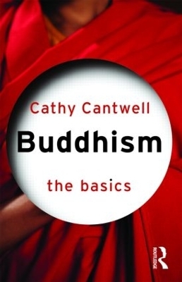 Buddhism: The Basics - Cathy Cantwell