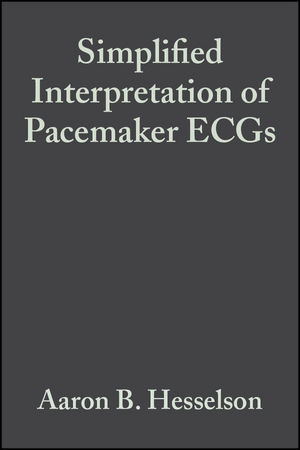 Simplified Interpretation of Pacemaker ECGs -  Aaron B. Hesselson