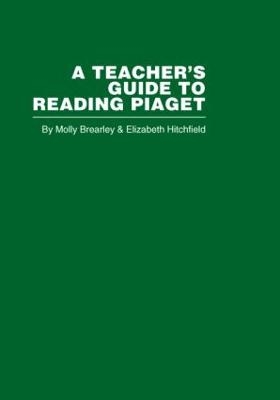 A Teacher's Guide to Reading Piaget - M. Brearley, E. Hitchfield