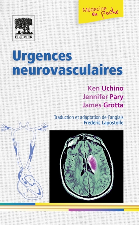 Urgences neurovasculaires -  James C. Grotta,  Frederic Lapostolle,  Nathalie PIQUET,  Jennifer Pary,  Ken Uchino