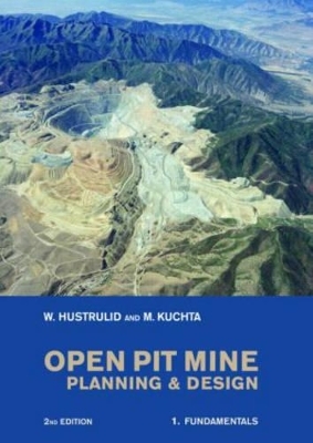 Open Pit Mine Planning and Design, Two Volume Set, Second Edition - William A. Hustrulid, Mark Kuchta