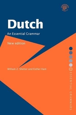 Dutch: An Essential Grammar - William Z. Shetter, Esther Ham