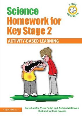 Science Homework for Key Stage 2 - Colin Forster, Vicki Parfitt, Andrea McGowan