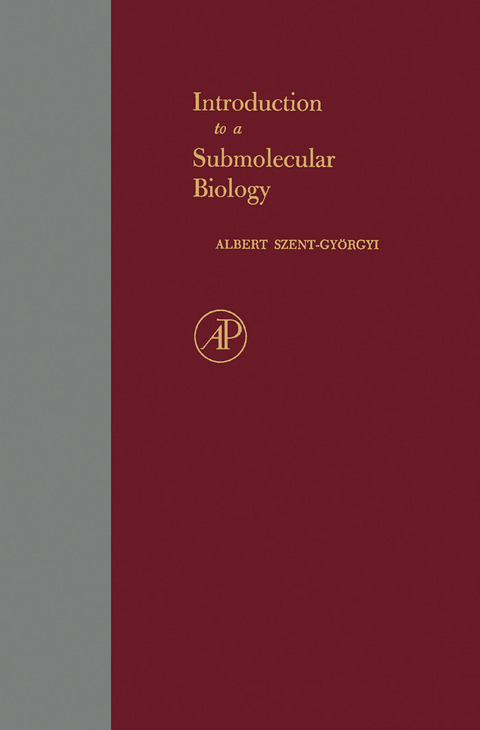 Introduction to a Submolecular Biology -  Albert Szent-Gyorgyi