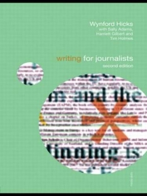 Writing for Journalists - Wynford Hicks, Sally Adams, Harriett Gilbert, Tim Holmes