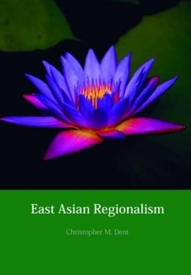 East Asian Regionalism - Christopher M. Dent