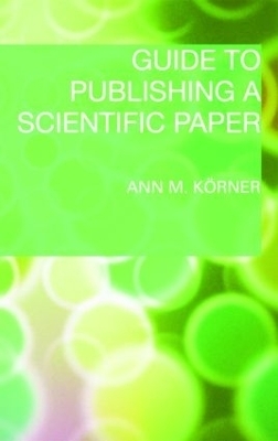 Guide to Publishing a Scientific Paper - Ann M. Körner