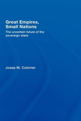 Great Empires, Small Nations - Josep M. Colomer